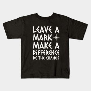 Leave A Mark Make A Difference Entrepreneur Motivation Kids T-Shirt